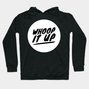 Whoop it up Hoodie